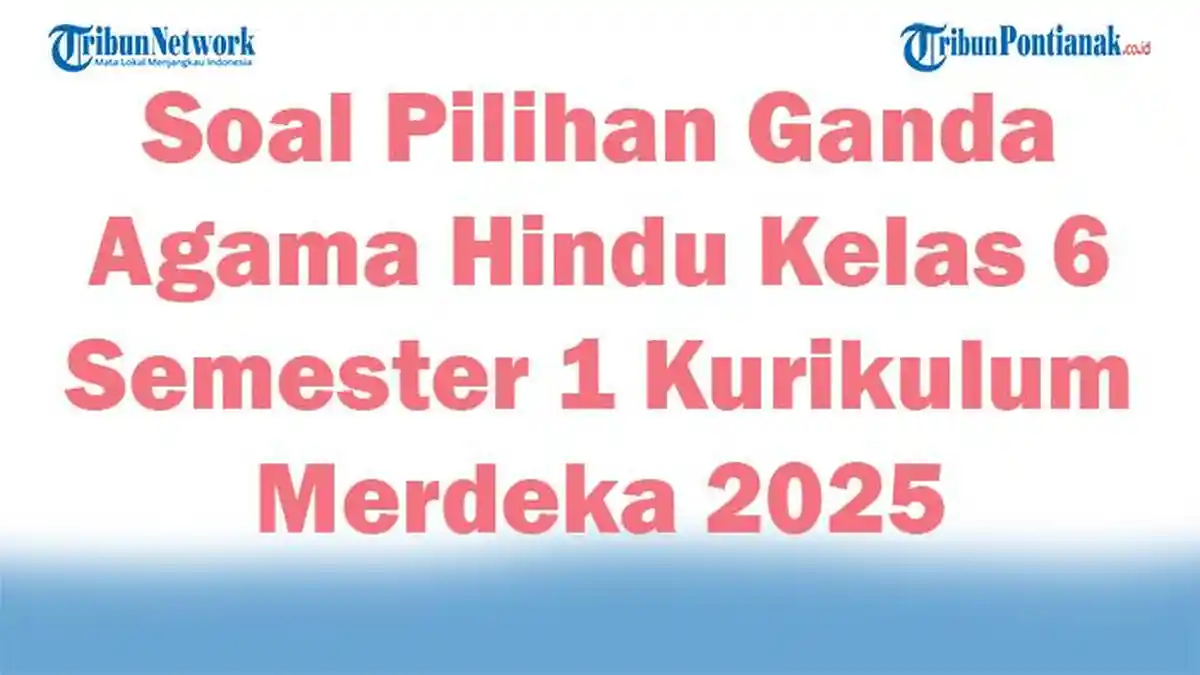 Ternyata Ini 3 Soal Ujian Sekolah Agama Hindu Kelas 12 SMA 2025 yang Terbukti Sulit